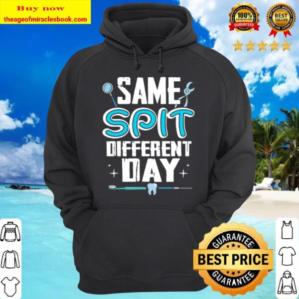 Funny Dentist - Same Spit Different Day Dental Assistant Tee Hoodie