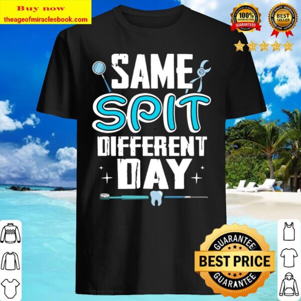 Funny Dentist - Same Spit Different Day Dental Assistant Tee Shirt