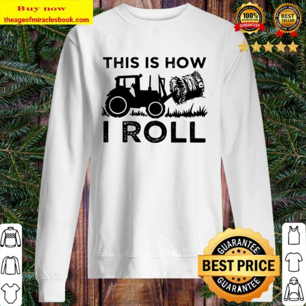 Funny Hay Bale How I Roll Cool Farmer Tractor Driver Sweater