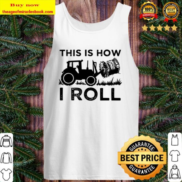 Funny Hay Bale How I Roll Cool Farmer Tractor Driver Tank Top