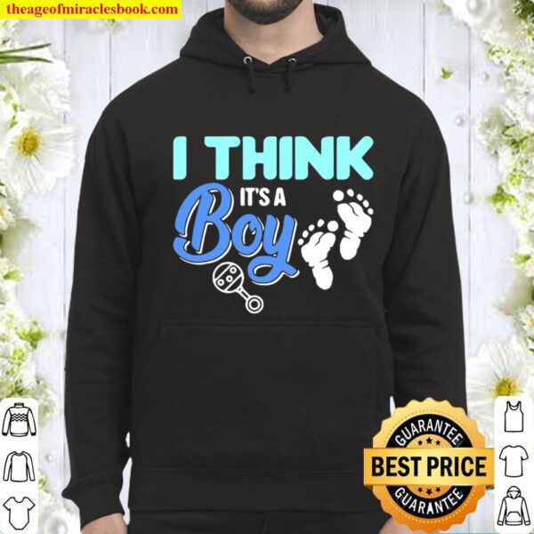 Gender Reveal I Think It’s A Boy Baby Shower Party Hoodie