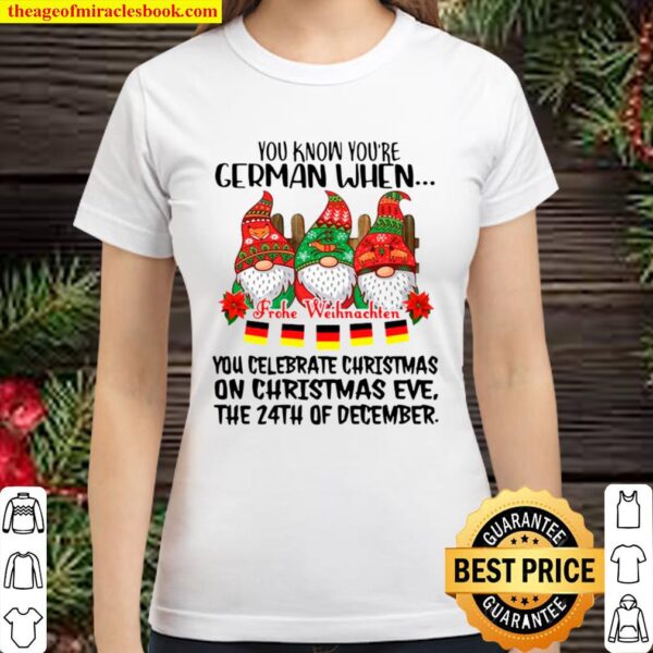 Gnome You Know You’re German When Frohe Weihnachten 24th Of December C Classic Women T-Shirt
