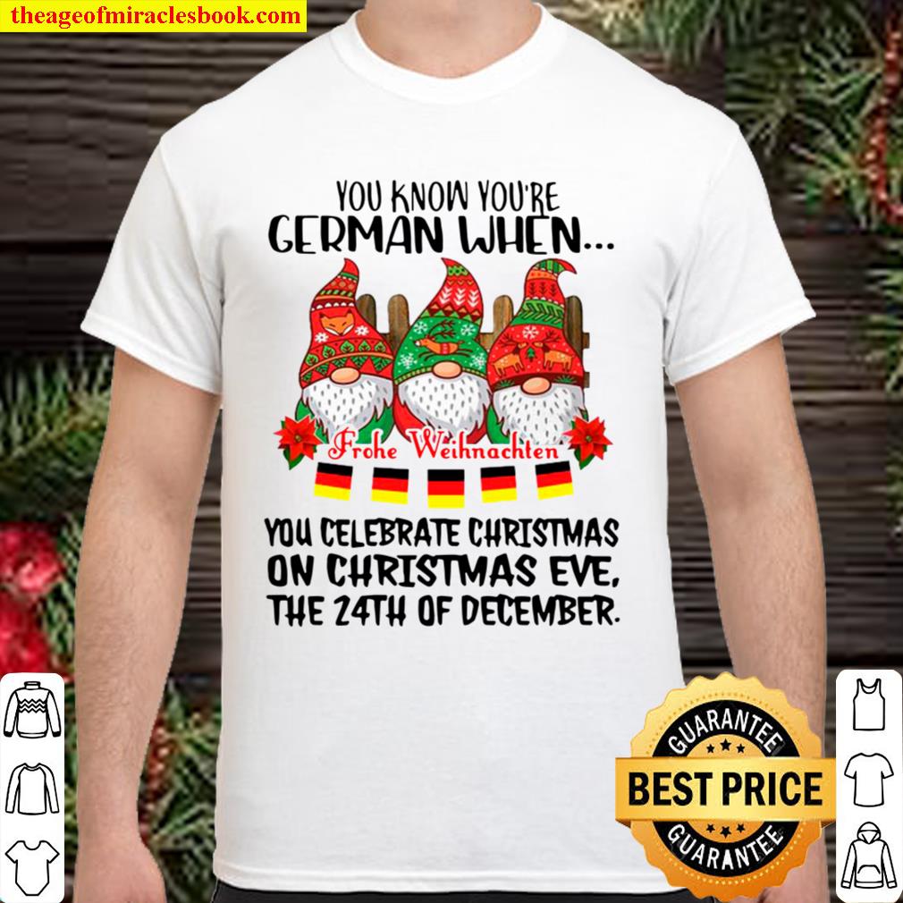 Gnome You Know You’re German When Frohe Weihnachten 24th Of December C Shirt