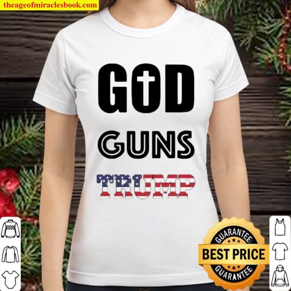 God Guns Trump Classic Women T-Shirt