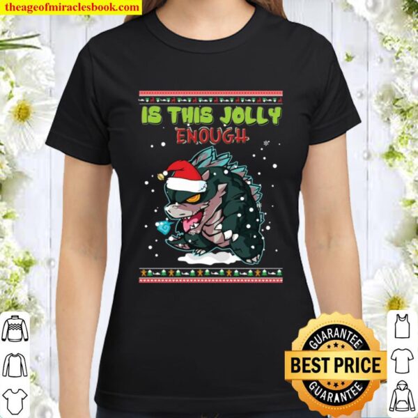 Godzilla Santa Is This Jolly Enough T-shirt Monster Ungly Classic Women T-Shirt