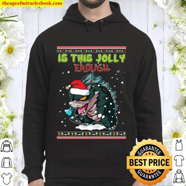 Godzilla Santa Is This Jolly Enough T-shirt Monster Ungly Hoodie
