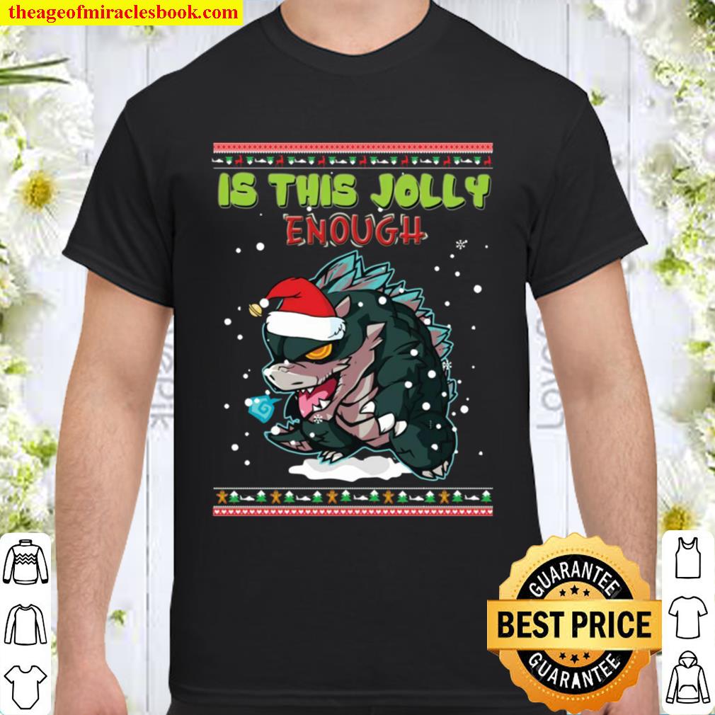 Godzilla Santa Is This Jolly Enough T-shirt Monster Ungly Shirt, Hoodie, Long Sleeved, SweatShirt