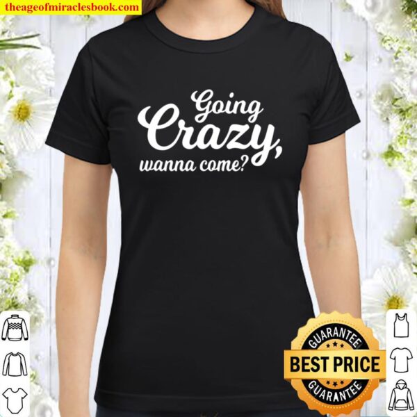 Going Crazy Wanna Come Frog Butterflies Classic Women T-Shirt