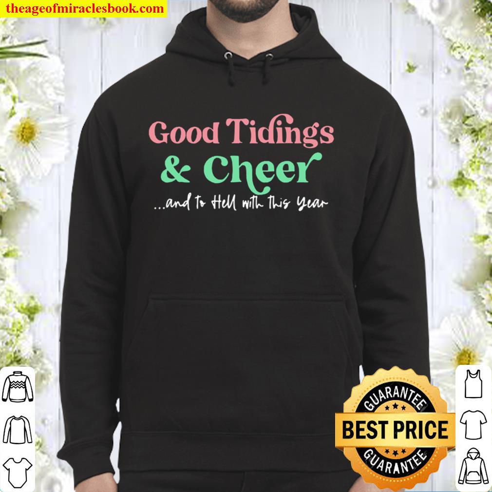 Good tidings and cheer but to hell with this year 2020 xmas Hoodie