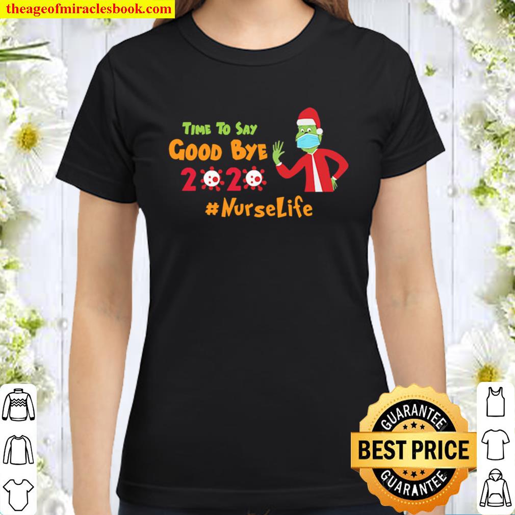 Grinch Santa face mask timer to say goodbye 2020 Nurse life Christmas Classic Women T-Shirt