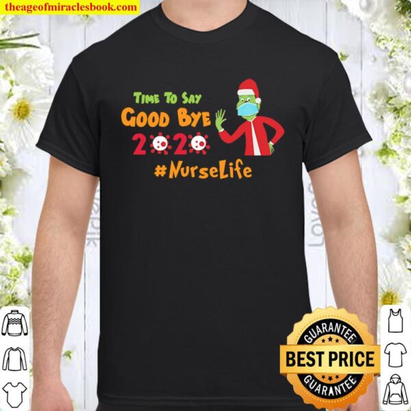 Grinch Santa face mask timer to say goodbye 2020 Nurse life Christmas Shirt