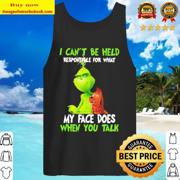 Grinch and Dog I can’t be held my face does when you talk Tank Top