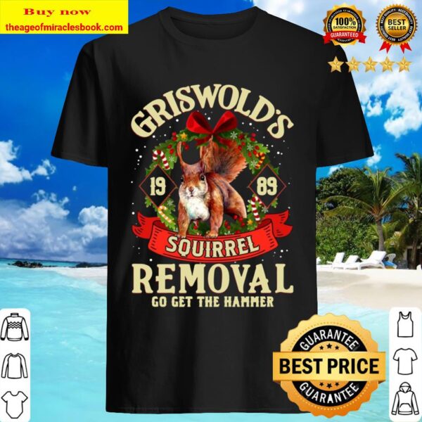 Griswold 1989 Squirrel Removal Go Get The Hammer T-Shirt – Funny Chris Shirt