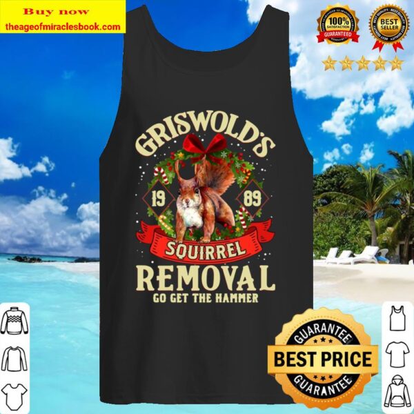 Griswold 1989 Squirrel Removal Go Get The Hammer T-Shirt – Funny Chris Tank Top