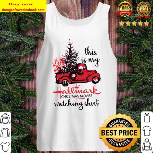 Hallmark Movie Watching Shirt - Hallmark Christmas Movies Watching T-s Tank Top