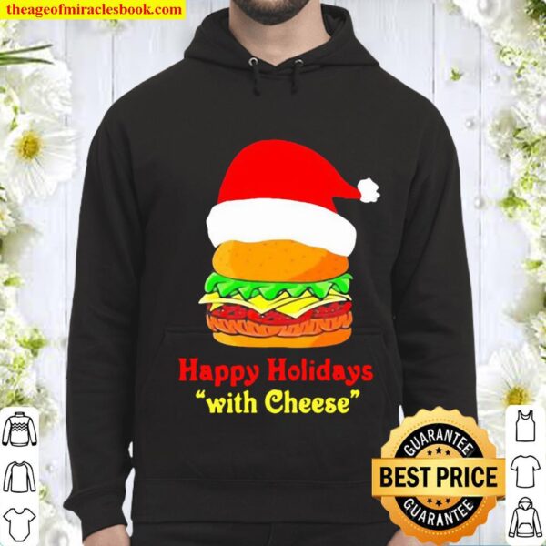 Happy Holidays with cheese Christmas cheeseburger funny Hoodie