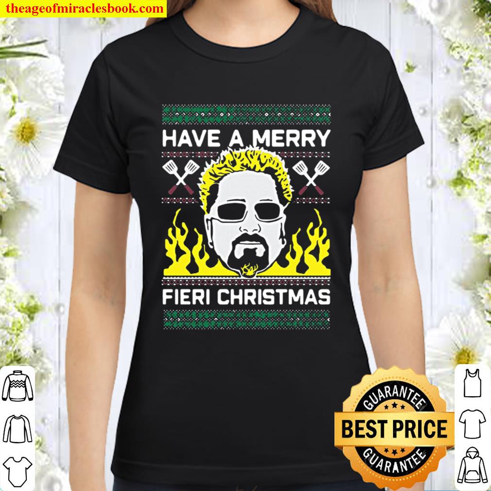 Have A Merry Fieri Ugly Christmas Classic Women T-Shirt