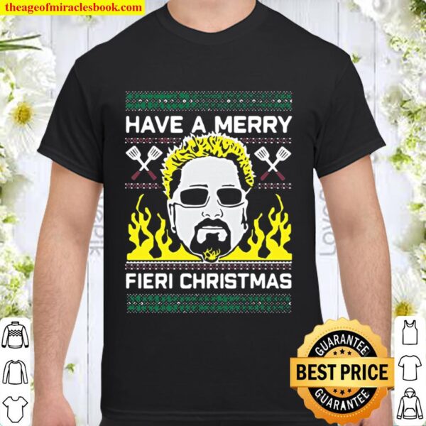 Have A Merry Fieri Ugly Christmas Shirt