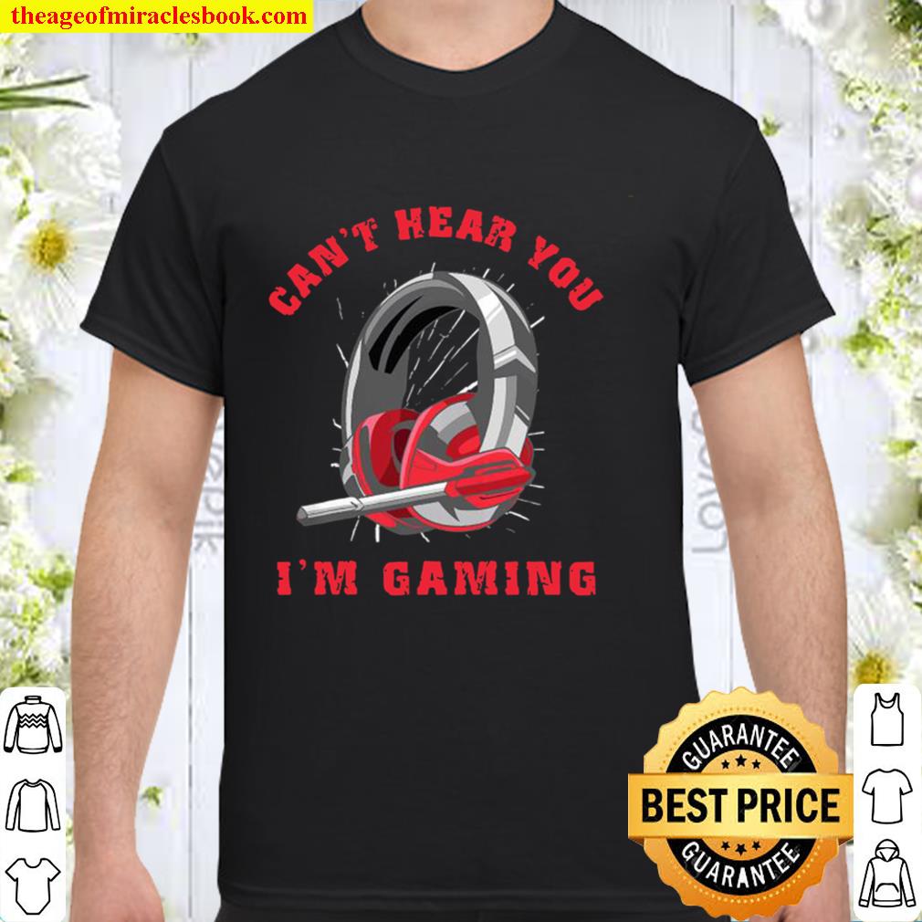 Headset Can’t Hear You I’m Gaming Shirt, Hoodie, Long Sleeved, SweatShirt