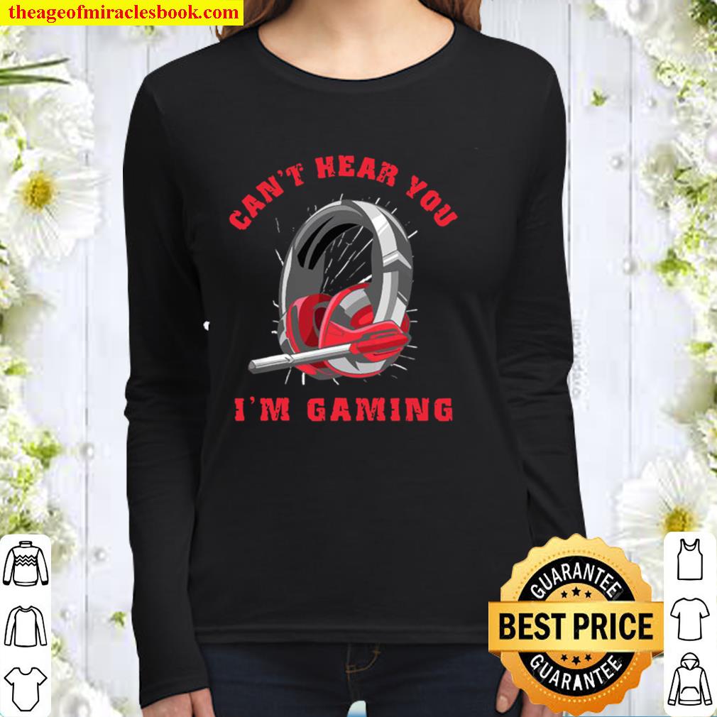 Headset Can’t Hear You I’m Gaming Women Long Sleeved