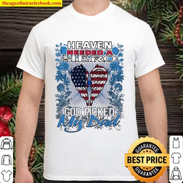 Heaven needed a hero God picked my dad Shirt