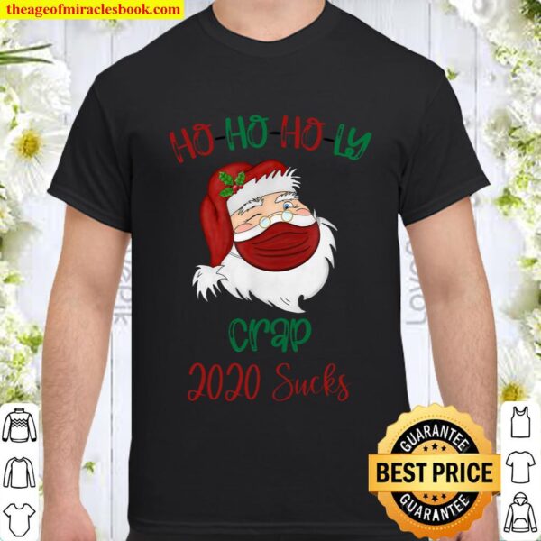 Ho Ho HO-LY Crap 2020 Sucks Santa Claus Christmas Shirt