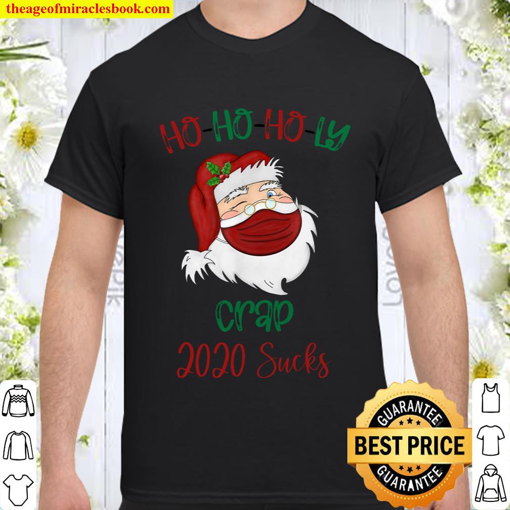 Ho Ho HO-LY Crap 2020 Sucks Santa Claus Christmas T-Shirt
