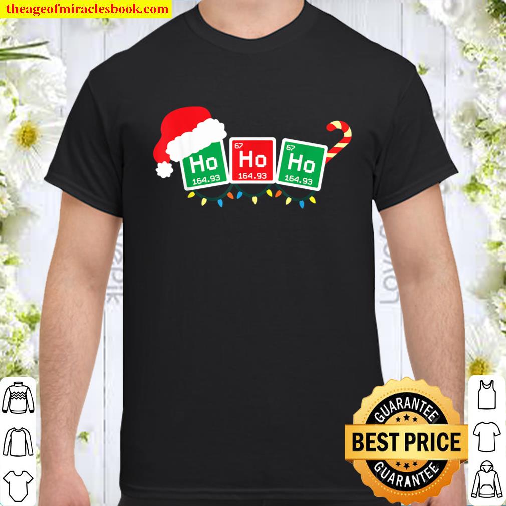 Ho Ho Ho Periodic Table Shirt Chemist Physics Mery Christmas 2020 Shirt