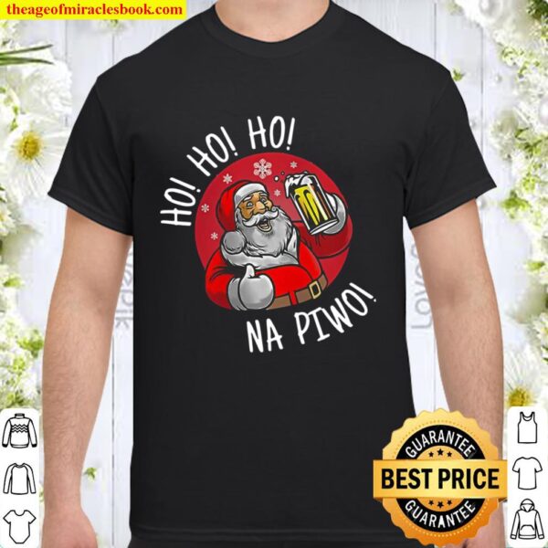 Ho Ho Ho Santa Claus Beer Drink Na Piwo Shirt