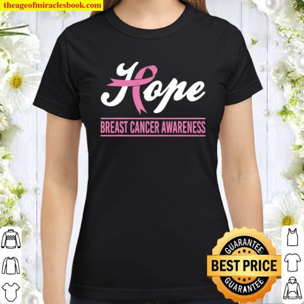 Hope Breast Cancer Awareness Survivor Pink Ribbon Support Classic Women T-Shirt