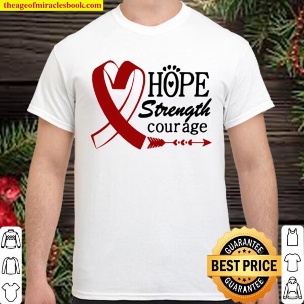 Hope Strength Courage Heart Shirt