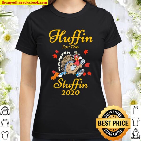 Huffin For The Stuffin Thanksgiving Turkey Version2 Classic Women T-Shirt