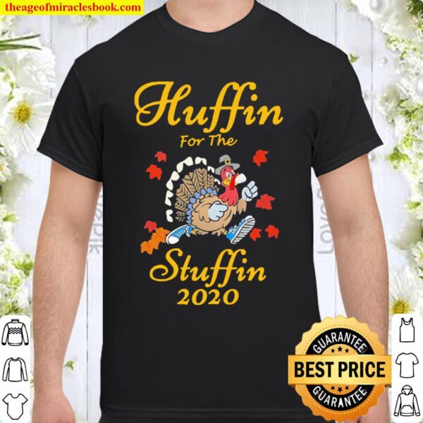 Huffin For The Stuffin Thanksgiving Turkey Version2 Shirt