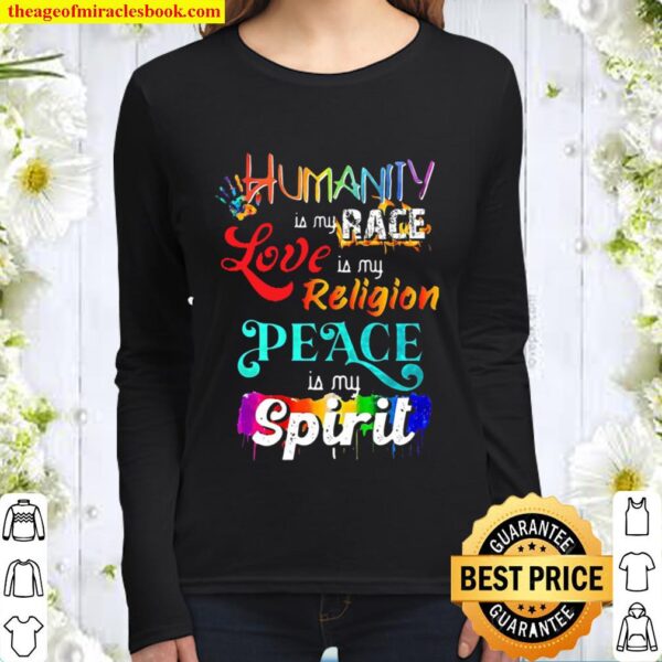 Humanity Is My Race Love Is My Religion Peace Is My Spirit Women Long Sleeved