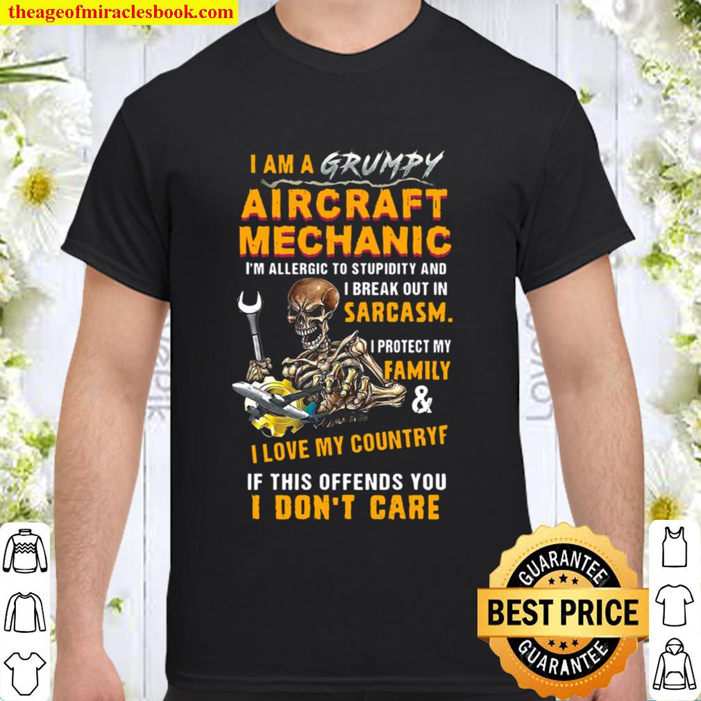 I Am A Grumpy Aircraft Mechanic I’M Allergic To Stupidity And I Break Out In Sarcasm Shirt, Hoodie, Long Sleeved, SweatShirt