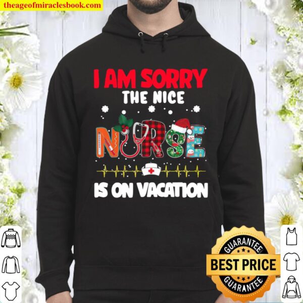 I Am Sorry The Nice Nurse Is On Vacation Christmas Hoodie