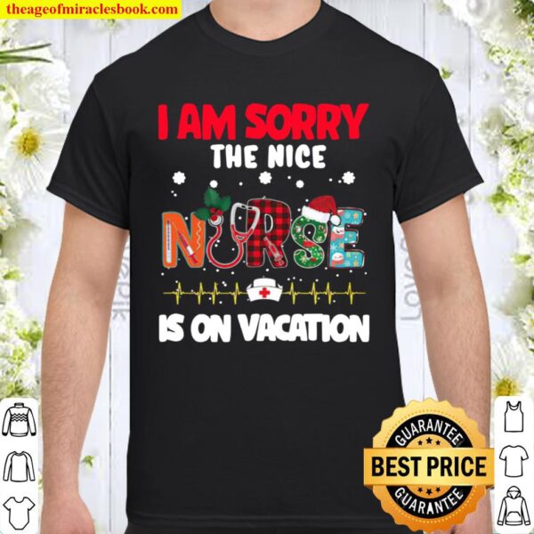 I Am Sorry The Nice Nurse Is On Vacation Christmas Shirt