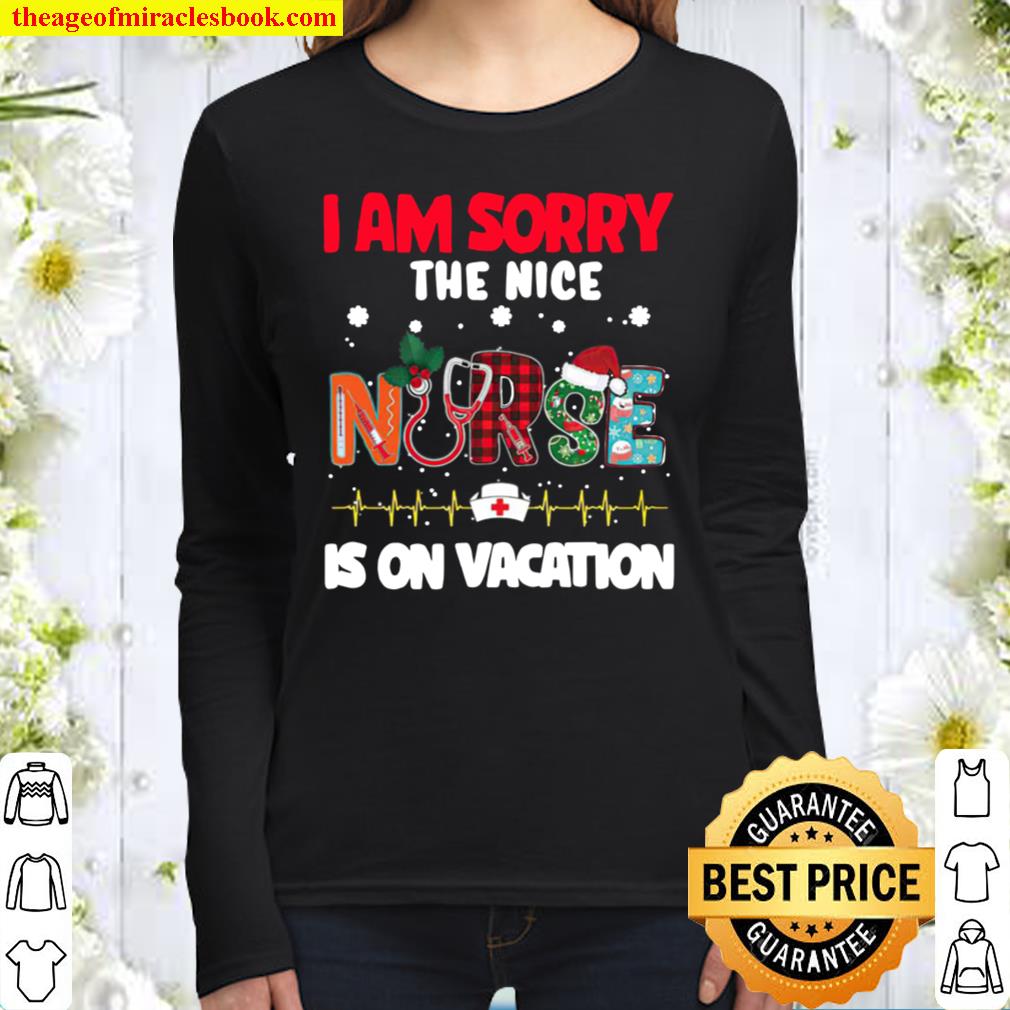 I Am Sorry The Nice Nurse Is On Vacation Christmas Women Long Sleeved