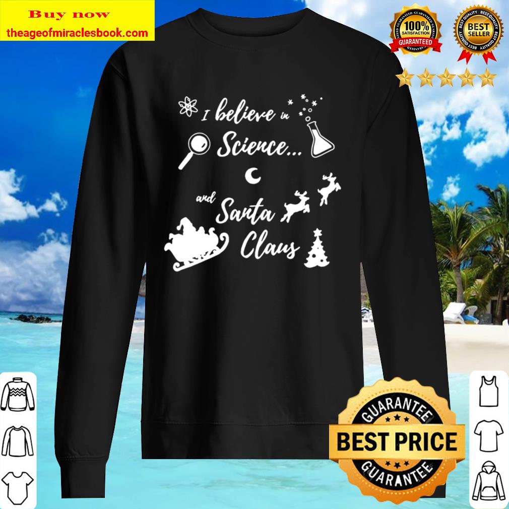 I Believe in Science And Santa Claus Sweater