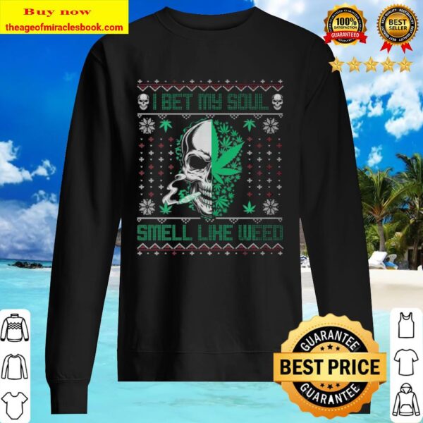 I Bet My Soul Smell Like Weed Skull Loves Ugly Christmas Sweater
