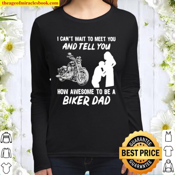 I Can’t Wait To Meer You And Tell You How Awesome To Be A Biker Dad Women Long Sleeved