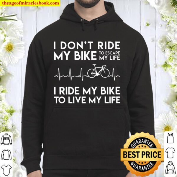 I Don_t Ride My Bike To Escape My Life Heartbeat Hoodie