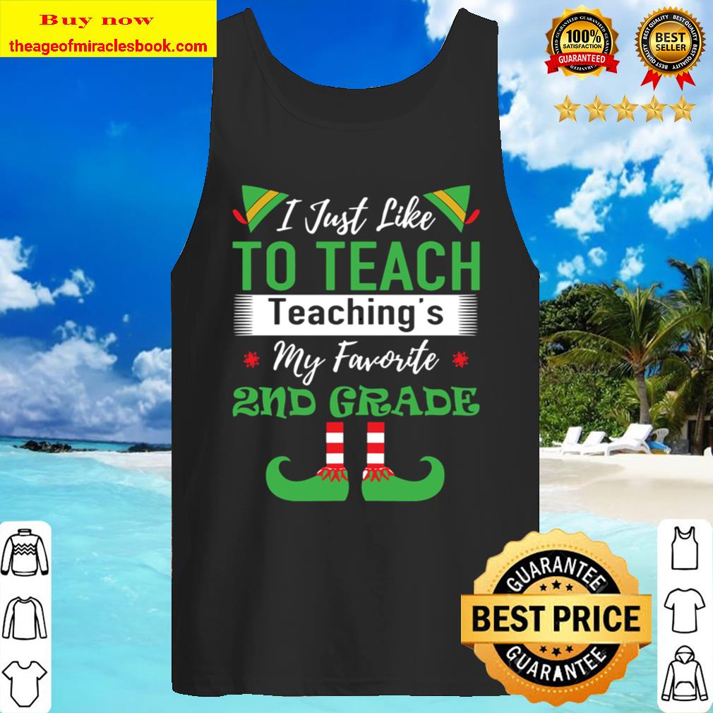 I Just Like To Teach Teaching’s My Favorite 2nd Grade Tank Top
