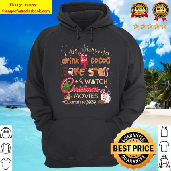I Just Want To Drink Hot Cocoa Bake Stuff Watch Christmas Movies Quara Hoodie