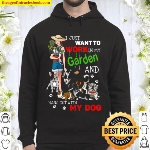 I Just Want To Work In My Garden And Hang Out With My Dog Lover Hoodie