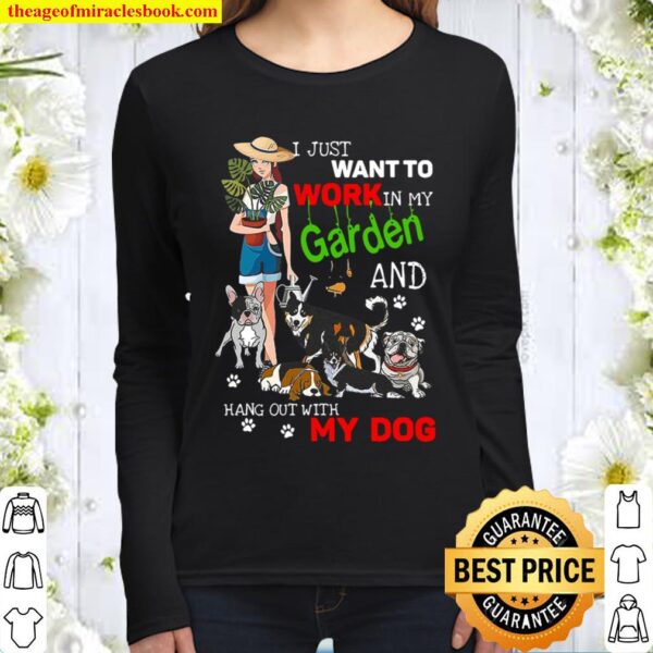 I Just Want To Work In My Garden And Hang Out With My Dog Lover Women Long Sleeved