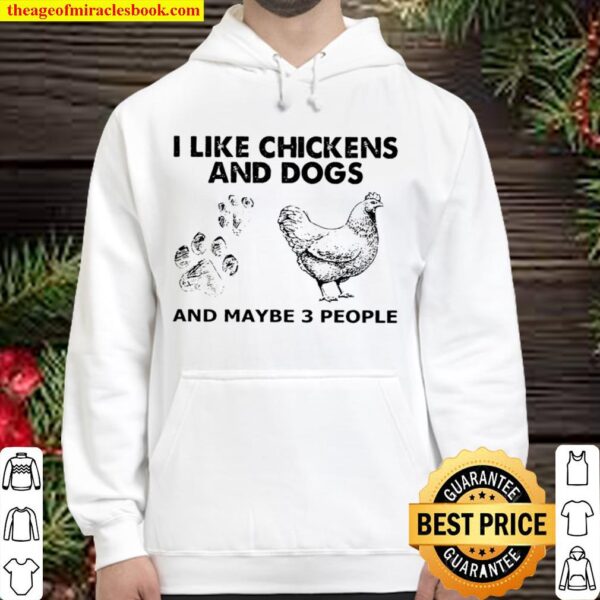 I Like Chickens And Dogs And Maybe 3 People Hoodie