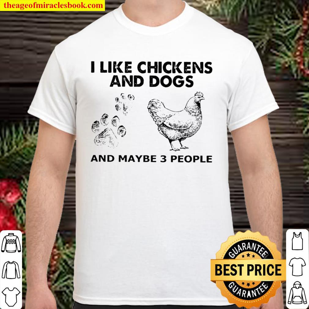 I Like Chickens And Dogs And Maybe 3 People Shirt, Hoodie, Long Sleeved, SweatShirt