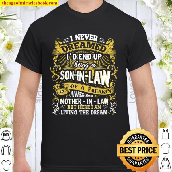 I Never Dreamed I_d End Up Being A Son In Law Shirt