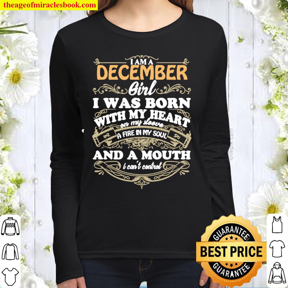 I am a December girl I was born with my heart on my sleeve a fire in m Women Long Sleeved